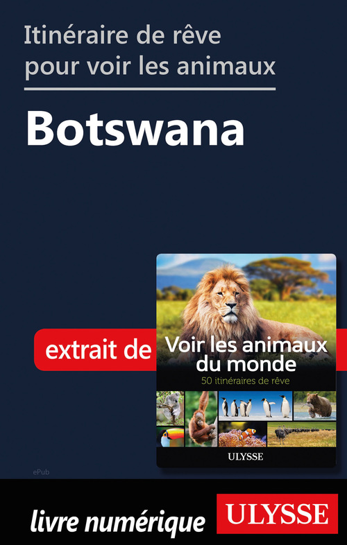 Couverture ebook de Itinéraire de rêve pour voir les animaux - Botswana, de Ariane Arpin-Delorme