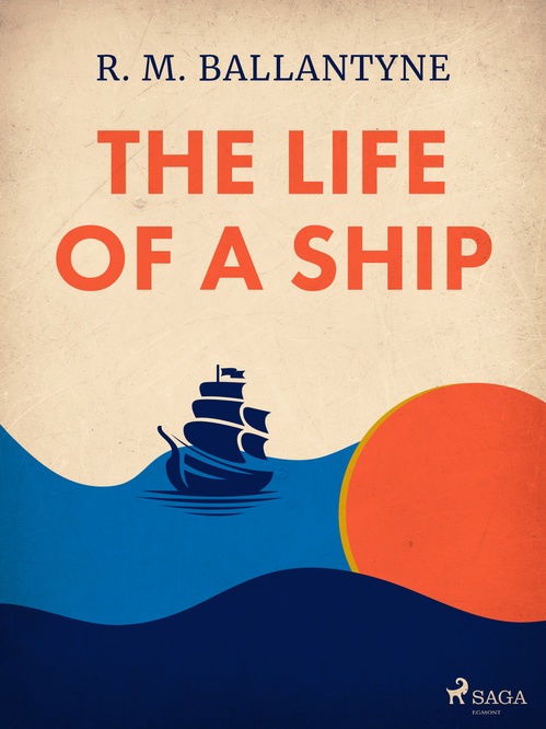 Couverture ebook de The Life of a Ship, de R. M. Ballantyne