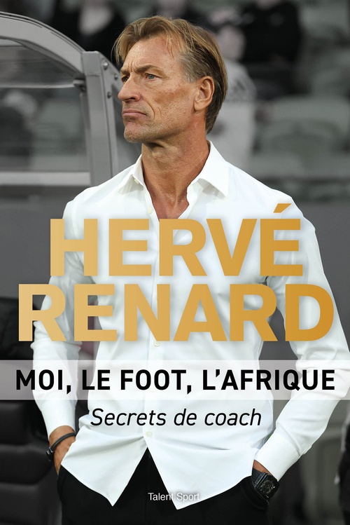 ebook cover of Hervé Renard - Moi, le foot, l'Afrique, by Hervé Renard