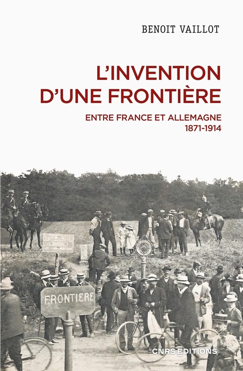 Couverture ebook de L'invention d'une frontière - Entre France et Allemagne, 1871-1914, de Benoît Vaillot