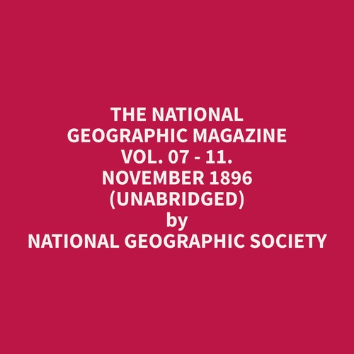 Couverture audiobook de The National Geographic Magazine Vol. 07 - 11. November 1896 (Unabridged), de Geographic  Society