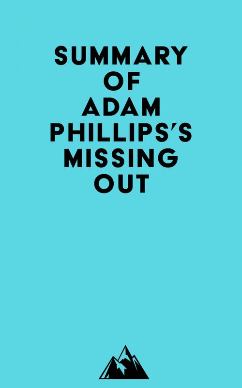 Couverture ebook de Summary of Adam Phillips's Missing Out, de Everest Media