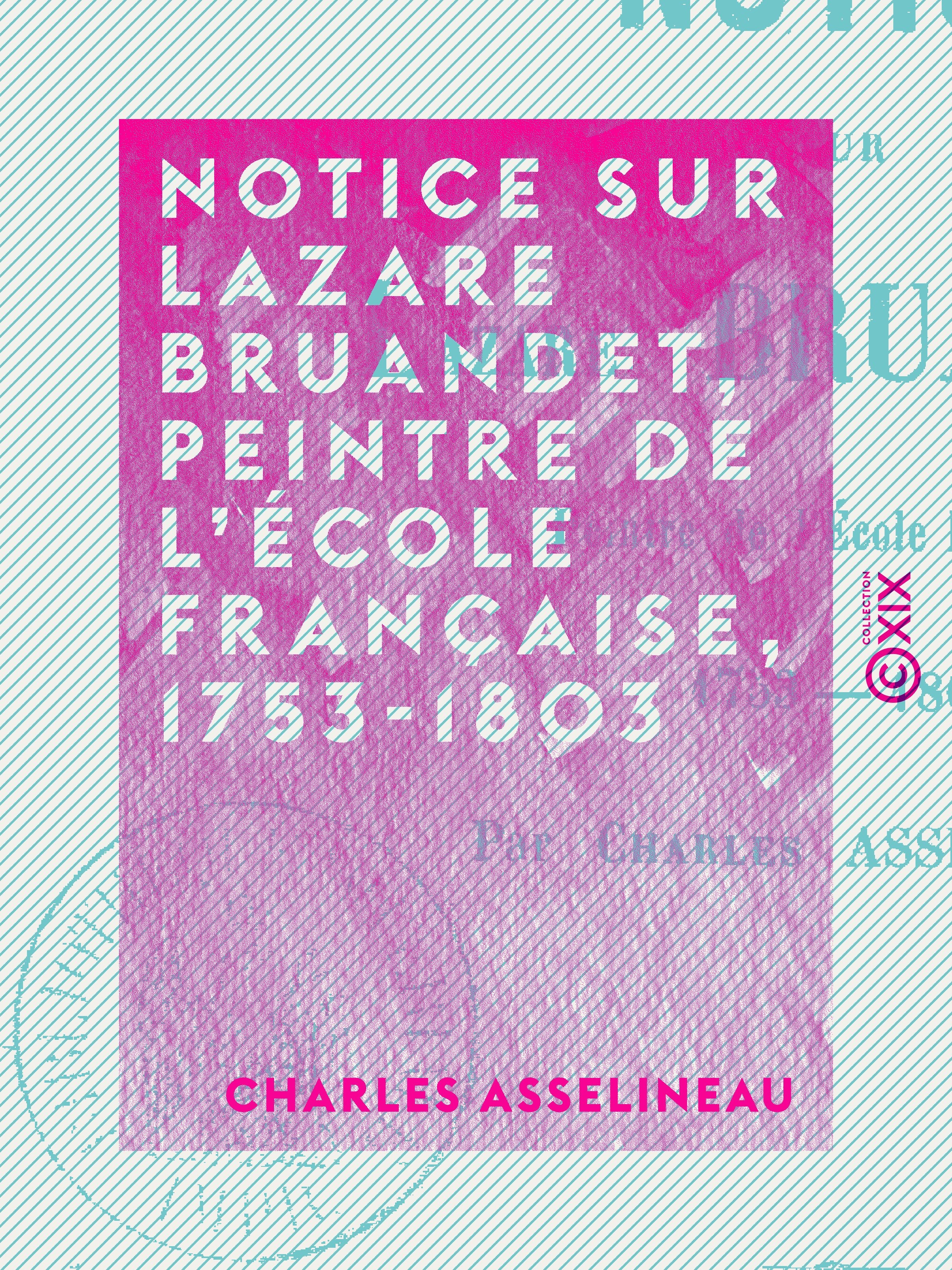 Couverture ebook de Notice sur Lazare Bruandet, peintre de l'École française, 1753-1803, de Charles Asselineau