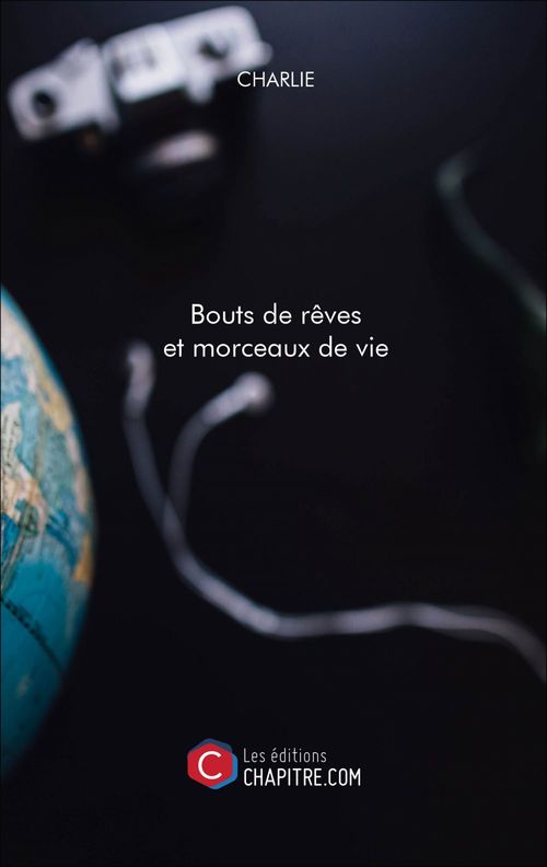 Couverture ebook de Bouts de rêves et morceaux de vie, de Charlie