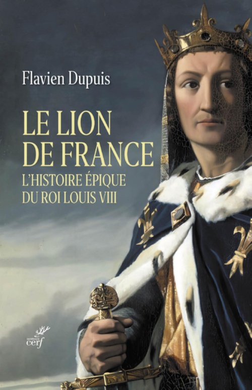 ebook cover of LE LION DE FRANCE - L'HISTOIRE EPIQUE DU ROI LOUISVIII, by Flavien Dupuis