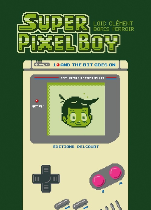 Couverture ebook de Super Pixel Boy T01 - And the Bit Goes on, de Loïc Clément