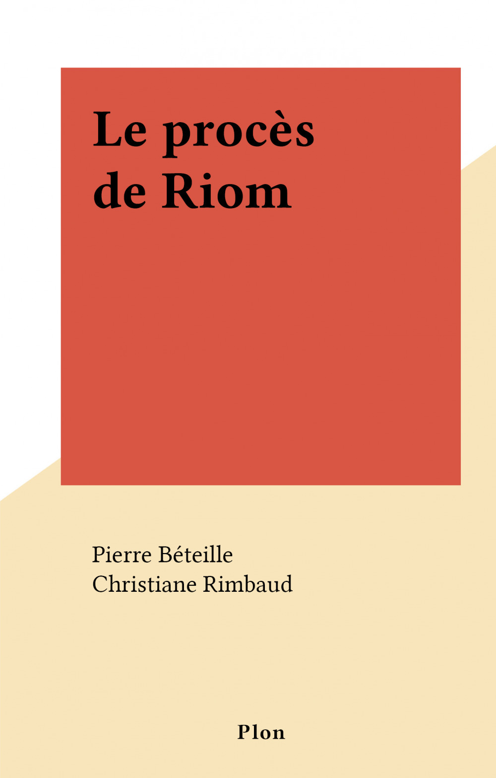 Couverture ebook de Le procès de Riom, de Pierre Beteille, Christiane Rimbaud