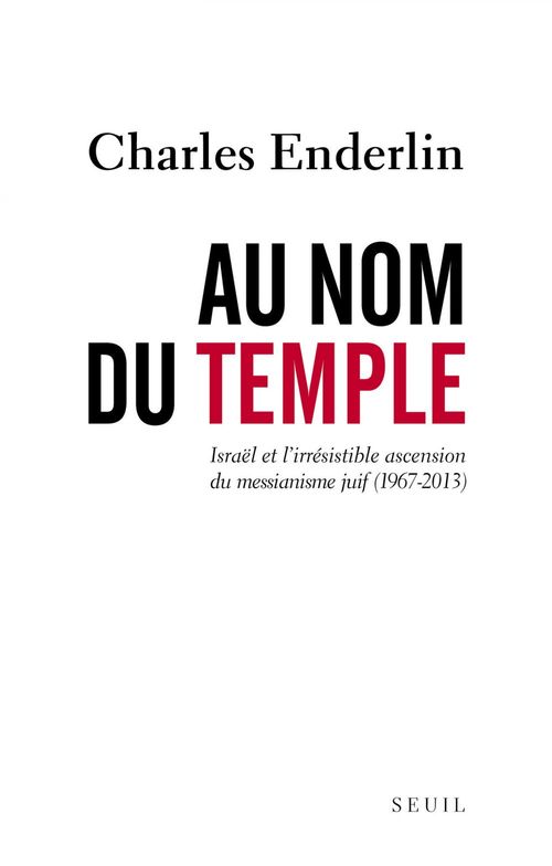 Couverture ebook de Au nom du Temple. Israël et l'irrésistible ascension du messianisme juif (1967 - 2013), de Charles Enderlin