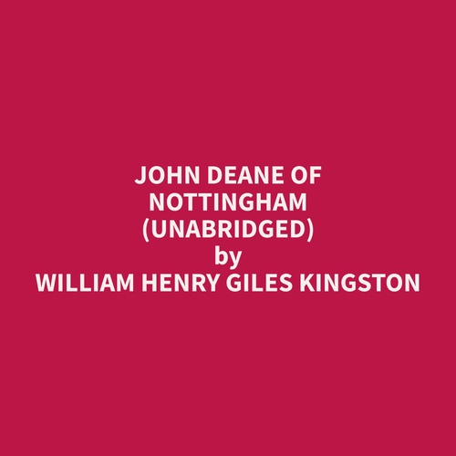 audiobook cover of John Deane of Nottingham (Unabridged), by William Henry Giles Kingston