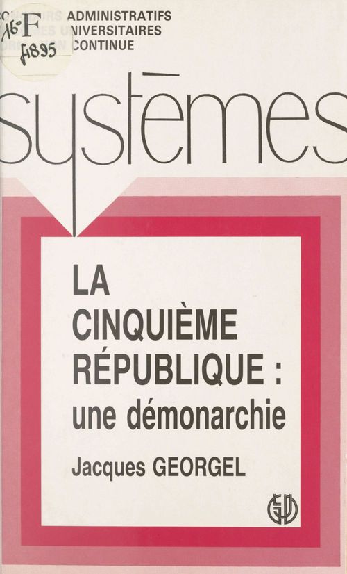 Couverture ebook de La Cinquième République : une démonarchie, de Jacques Georgel