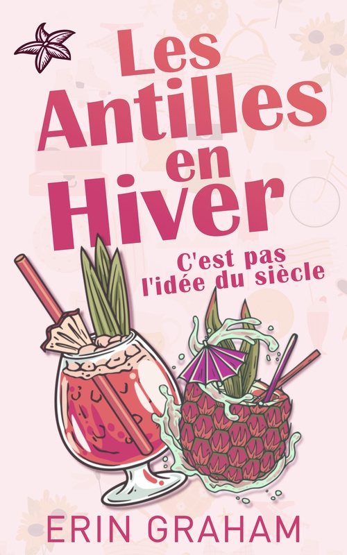 ebook cover of Les antilles en hiver, c'est pas l'idée du siècle, by Erin Graham