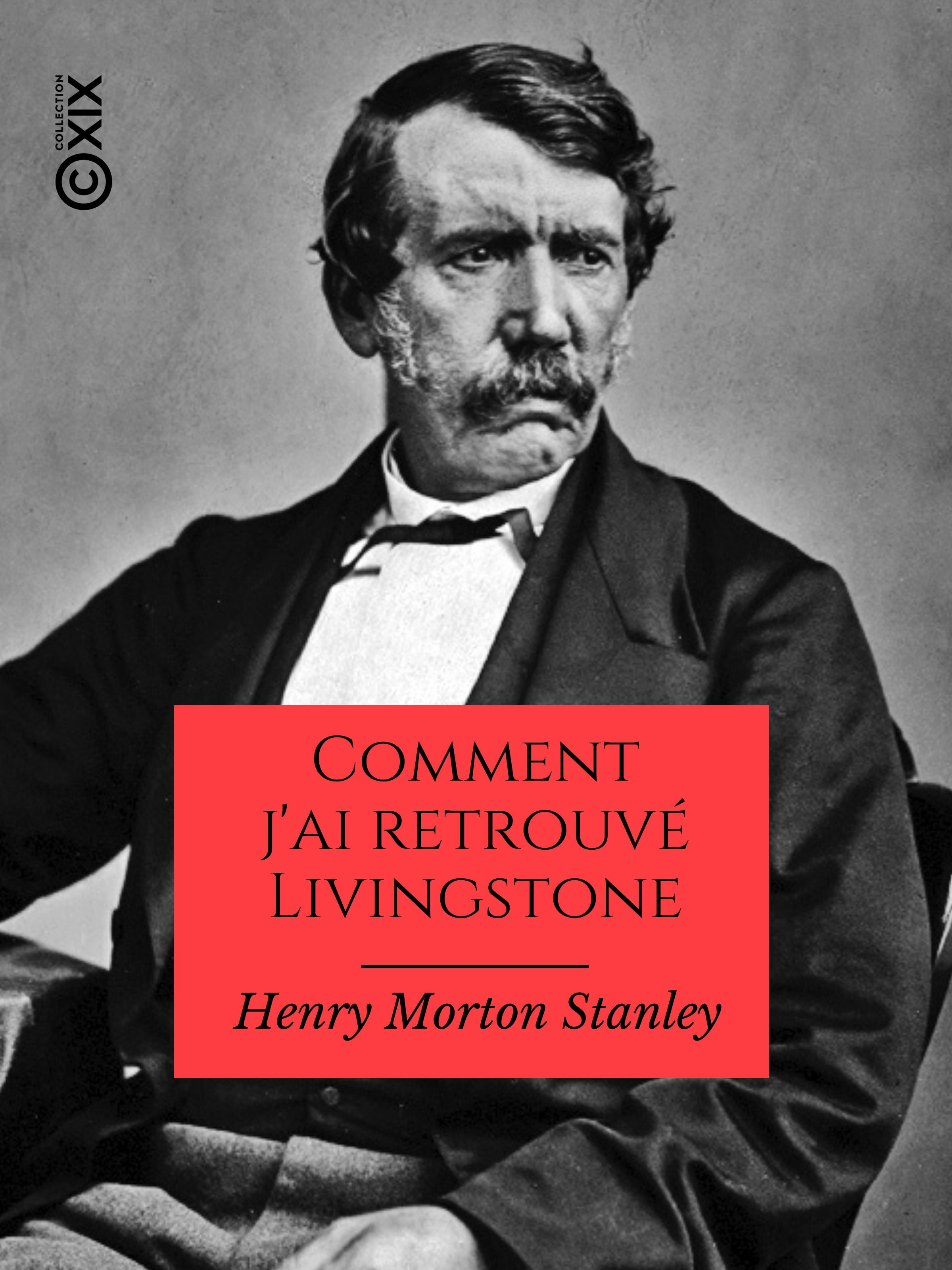 Couverture ebook de Comment j'ai retrouvé Livingstone, de Henriette Loreau, Henry Morton Stanley