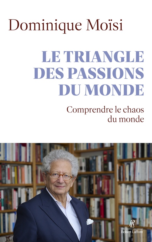 ebook cover of Le triangle des passions du monde - Comprendre le chaos qui vient, by Dominique Moïsi