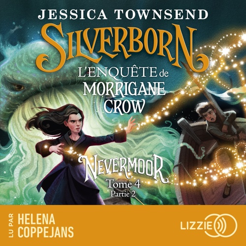 Couverture audiobook de Nevermoor - Tome 4 Silverborn Partie 2 Le mystère de Morrigane Crow, de Jessica Townsend