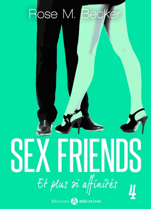 ebook cover of Sex Friends - Et plus si affinités, 4, by Rose M. Becker