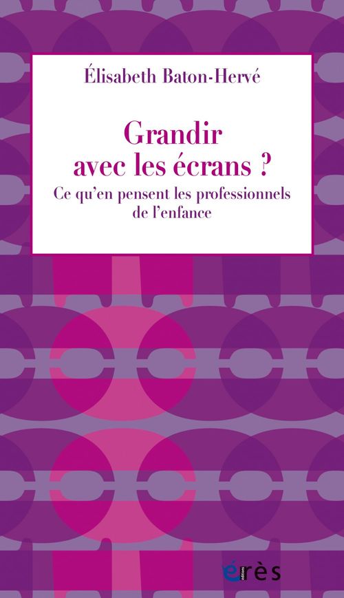 Couverture ebook de Grandir avec les écrans ?, de Elisabeth Baton-Hervé