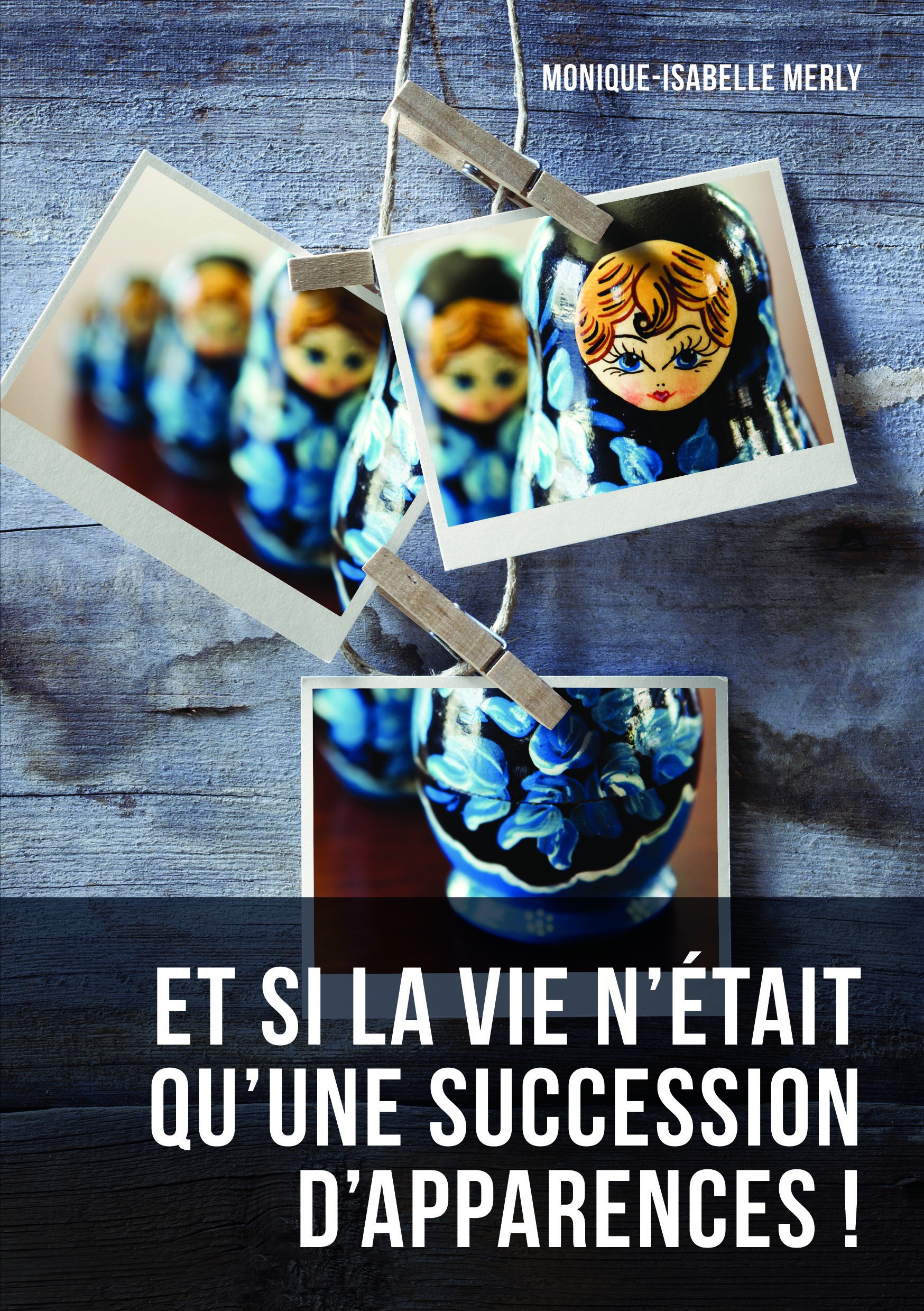 Couverture ebook de Et si la vie n´était qu´une succession d´apparences !, de Monique-Isa. Merly