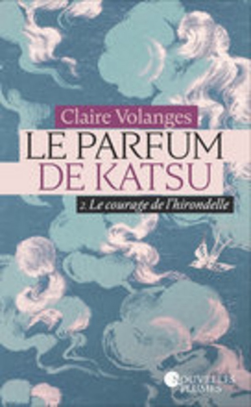 Couverture ebook de Le parfum de Katsu - tome 2 : Le courage de l'hirondelle, de Claire Volanges