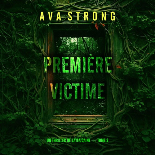 Couverture audiobook de Première victime (Un thriller de Layla Caine - tome 3), de Ava Strong