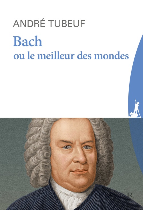 ebook cover of Bach ou le Meilleur des mondes, by André Tubeuf