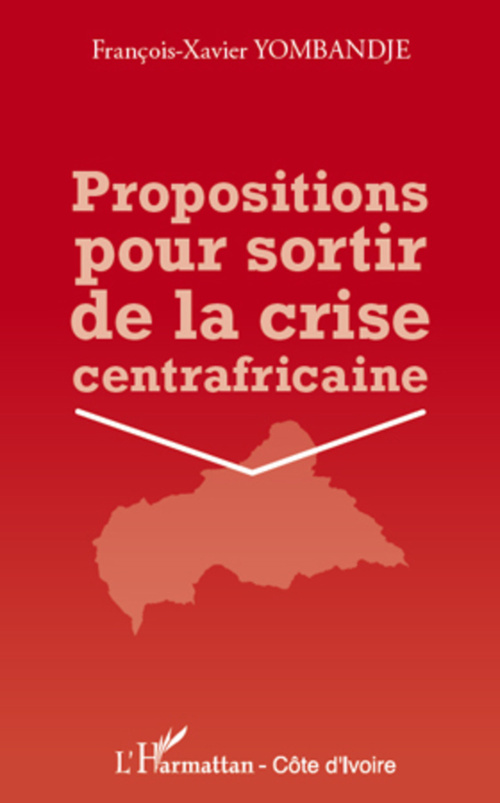 ebook cover of Propositions pour sortir de la crise centrafricaine, by François-xavier Yombandje