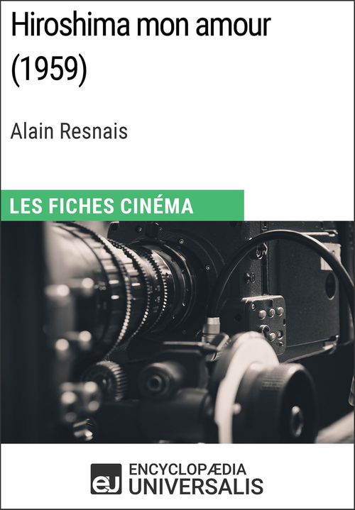 Couverture ebook de Hiroshima mon amour d'Alain Resnais, de Encyclopaedia Universalis