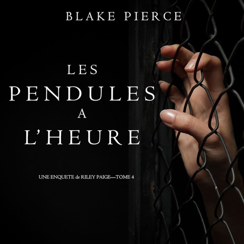 Couverture audiobook de Les Pendules à l'heure (Une Enquête de Riley Paige - Tome 4), de Blake Pierce
