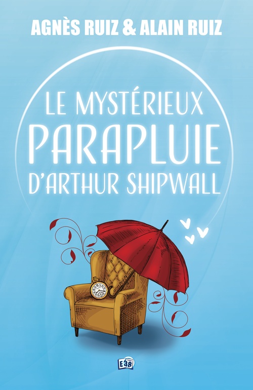 Couverture ebook de Le mystérieux parapluie d'Arthur Shipwall, de Agnès Ruiz, Alain Ruiz