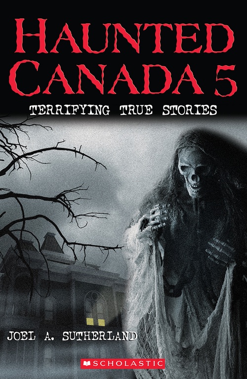 Couverture ebook de Haunted Canada 5: Terrifying True Stories, de Joel A. Sutherland