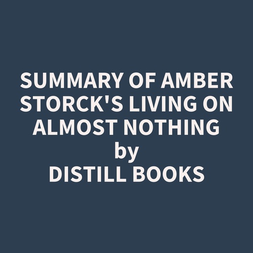 audiobook cover of Summary of Amber Storck's Living On Almost Nothing, by Distill Books