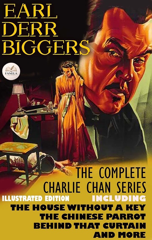 ebook cover of The Complete Charlie Chan Series. Illustrated Edition, by Earl Derr Biggers