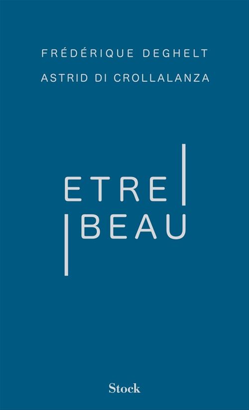 ebook cover of Être beau, by Frédérique Deghelt, Astrid Di crollalanza