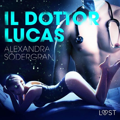 audiobook cover of Il dottor Lucas - Breve racconto erotico, by Alexandra Sodergran