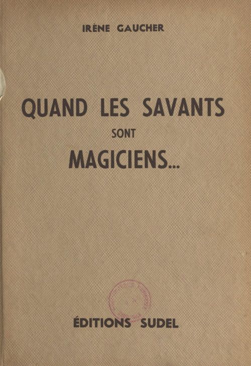 Couverture ebook de Quand les savants sont magiciens, de Irene Gaucher