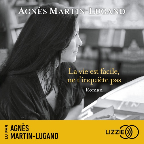 audiobook cover of La vie est facile, ne t'inquiète pas, by Agnès Martin-Lugand
