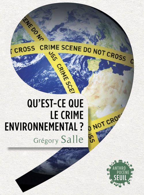 ebook cover of Qu'est-ce que le crime environnemental ?, by Grégory Salle