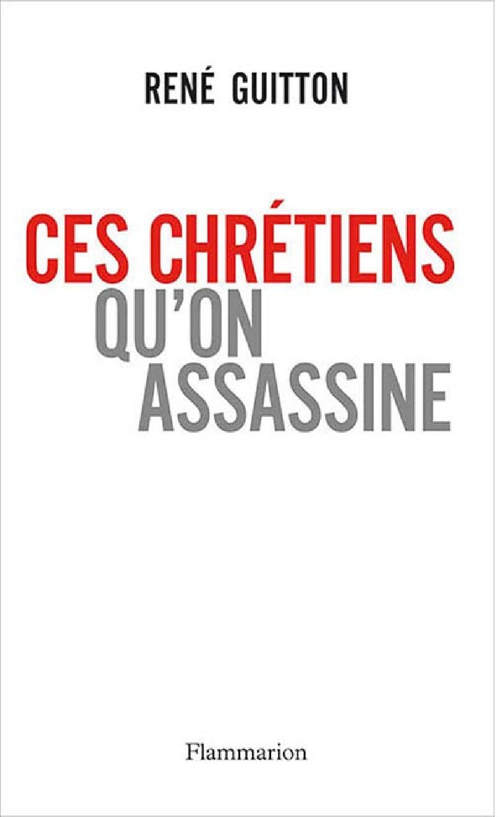 Couverture ebook de Ces chrétiens qu'on assassine, de René Guitton