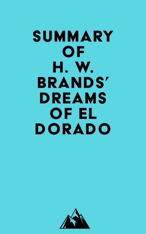 Couverture ebook de Summary of H. W. Brands' Dreams of El Dorado, de Everest Media