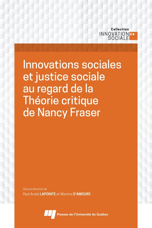 ebook cover of Innovations sociales et justice sociale au regard de la Théorie critique de Nancy Fraser, by Martine D'amours, Paul-andré Lapointe