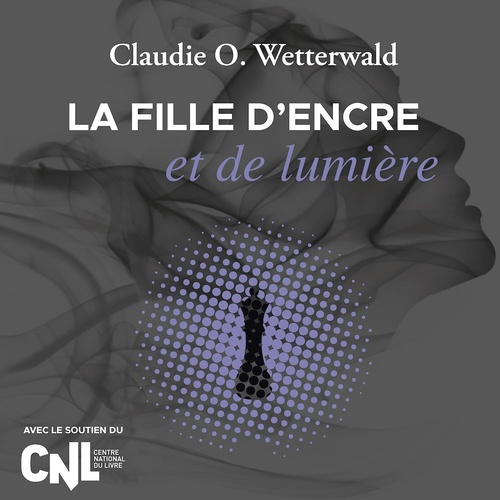 Couverture audiobook de La fille d'encre et de lumière, de Claudie O.Wetterwald