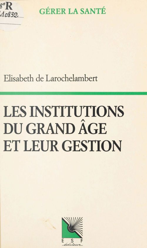 Couverture ebook de Les institutions du grand âge et leur gestion, de Larochelambert