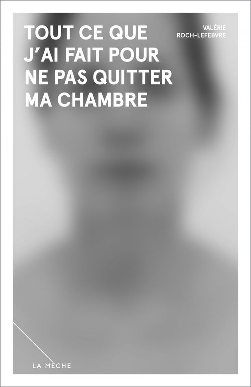 Couverture ebook de Tout ce que j'ai fait pour ne pas quitter ma chambre, de Valérie Roch-Lefebvre