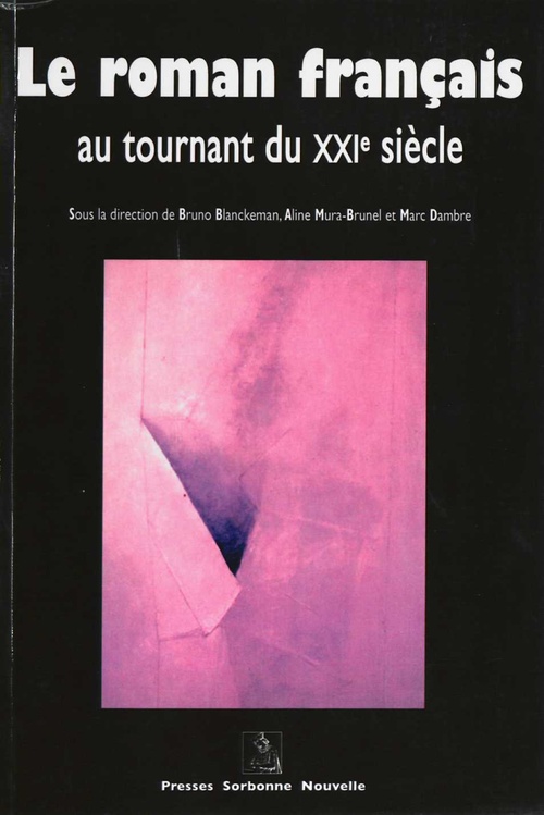 Couverture ebook de Le roman français au tournant du XXIe siècle, de Bruno Blanckeman, Marc Dambre, Aline Mura-brunel