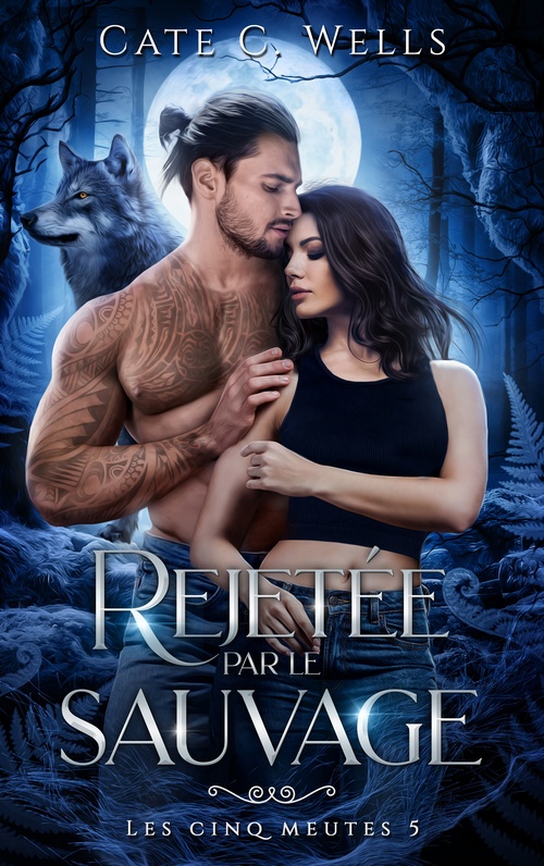 Couverture ebook de Rejetée par le sauvage, Les Cinq Meutes T5, de Cate C Wells