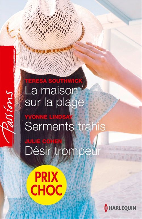 ebook cover of La maison sur la plage - Serments trahis - Désir trompeur, by Julie Cohen, Yvonne Lindsay, Teresa Southwick