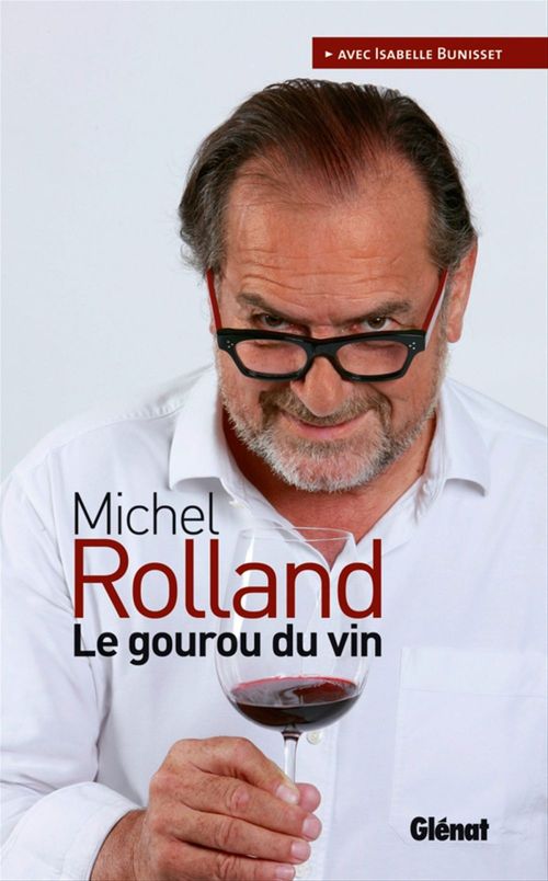 ebook cover of Michel Rolland   Le gourou du vin, by Isabelle Bunisset, Michel Rolland