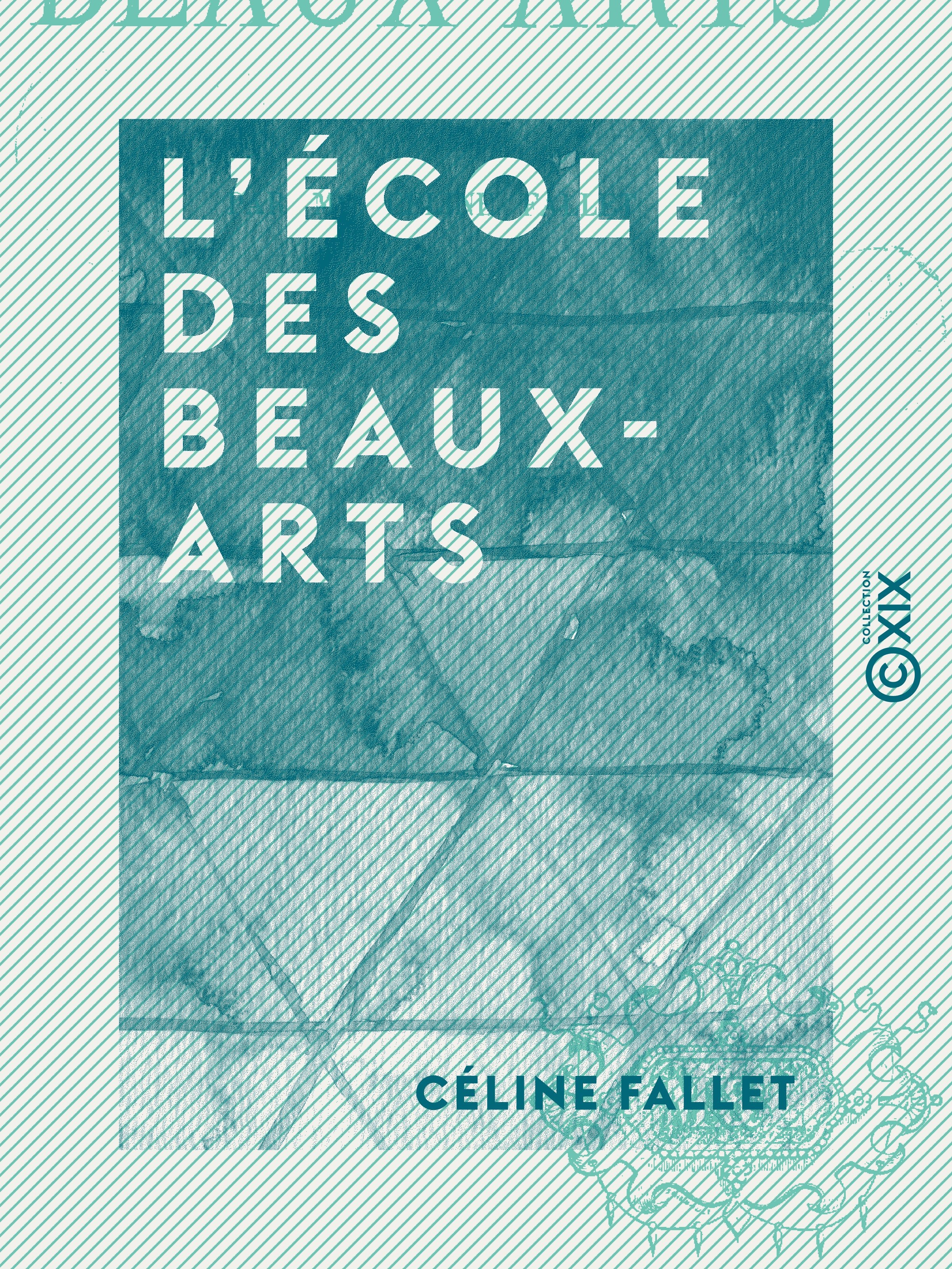Couverture ebook de L'École des beaux-arts, de Celine Fallet