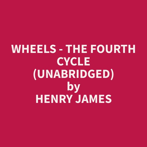 Couverture audiobook de Wheels - The Fourth Cycle (Unabridged), de Henry  James