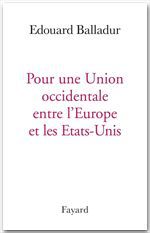 ebook cover of Pour une Union occidentale entre l'Europe et les Etats-Unis, by Edouard Balladur