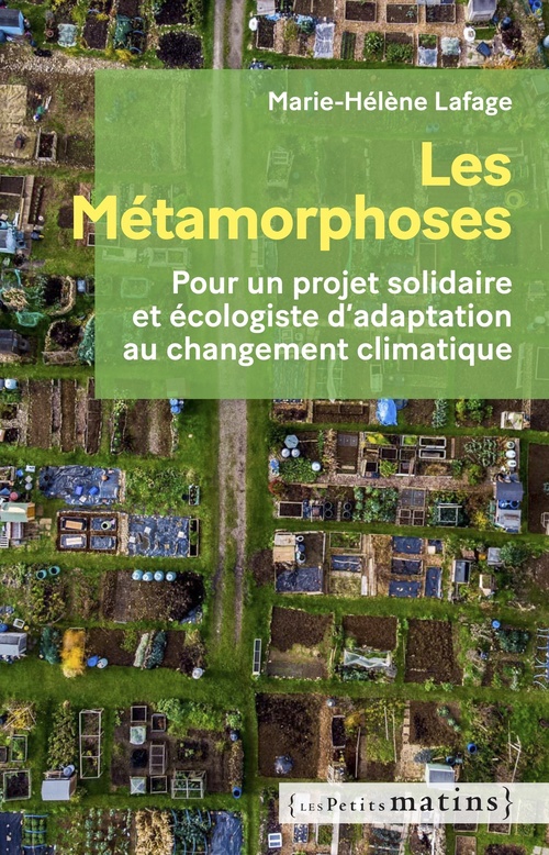 Couverture ebook de Les métamorphoses - Pour un projet écologique et solidaire d'adaptation au changement climatique, de Marie-Hélène Lafage